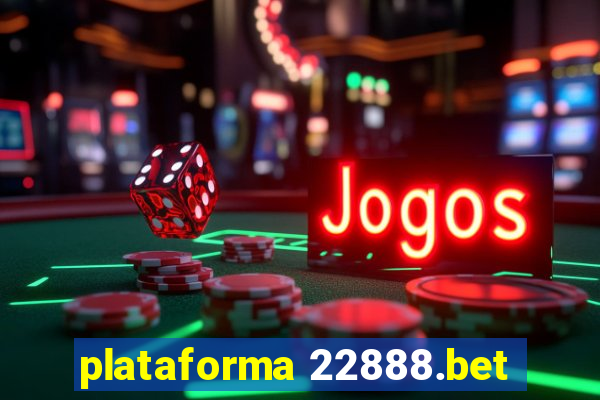 plataforma 22888.bet